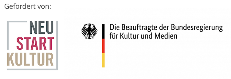 gefördert von NeuStartKultur und der Beauftratgen der Bundesregierung für Kultur und Medien Logo & Text: gefördert von NeuStartKultur und der Beauftratgen der Bundesregierung für Kultur und Medien